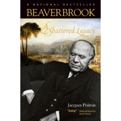 Beaverbrook: A Shattered Legacy