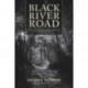 Black River Road: An Unthinkable Crime, an Unlikely Suspect, and the Question of Character