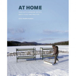 At Home: Talks with Canadian Artists about Place and Practice