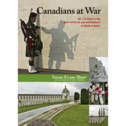 Canadians at War, Vol. 1: A Guide to the Battlefields and Memorials of World War I