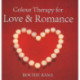 Colour Therapy for Love & Romance: For Love and Romance
