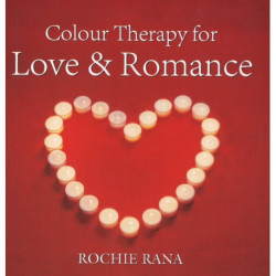 Colour Therapy for Love & Romance: For Love and Romance