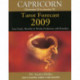 Capricorn Tarot Forecast 2009: Your Yearly, Monthly & Weekly Predictions with Remedies