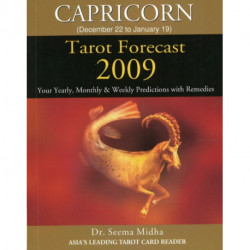 Capricorn Tarot Forecast 2009: Your Yearly, Monthly & Weekly Predictions with Remedies