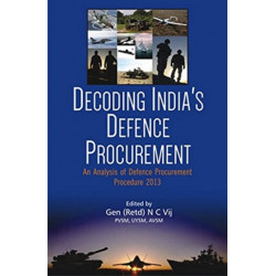 Decoding India's Defence Procurement: An Analysis of Defence Procurement Procedure 2013