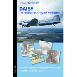 Daisy: The History of a C-47/DC-3 in World War II and the Men Who Flew it