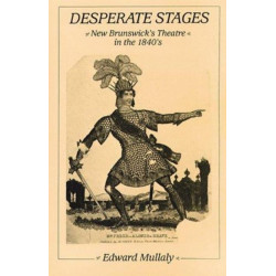 Desperate Stages: New Brunswick's Theatre in the 1840s