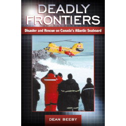 Deadly Frontiers: Disaster and Rescue on Canada's Atlantic Seaboard