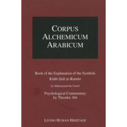 Corpus Alchemicum Arabicum: Book of the Explanation of the Symbols Kitab Hall ar-Rumuz