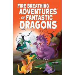 Fire Breathing Adventures of Fantastic Dragons