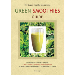 Green Smoothies Guide: 157 Super Healthy Ingredients