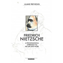 Friedrich Nietzsche: A Psychological Approach to His Life & Work