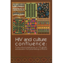 HIV & Culture Confluence: Cross-Cultural Experiences on HIV, Gender & Education from Johannesburg Conference