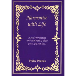 Harmonise with Life: A Guide for Finding Your Own Path to Inner Peace, Joy & Love