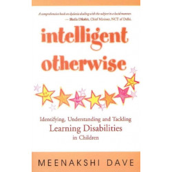 Intelligent Otherwise: Identifying, Understanding & Tackling Learning Disabilities in Children