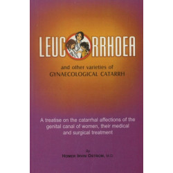 Leucorrhoea: & Other Varieties of Gynaecological Catarrh
