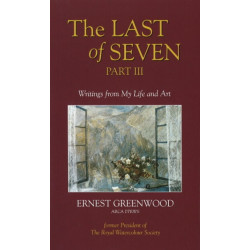 Last of Seven: Part III: Writings from My Life & Art