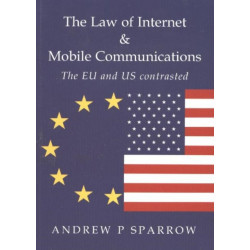 The Law of Internet & Mobile Communications: The US & EU Contrasted