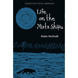 Life on the Mista Shipu: Dispatches from Labrador