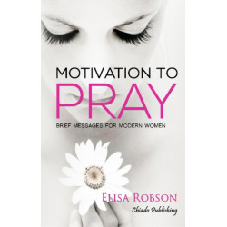 Motivation to Pray: Brief Messages for Modern Women