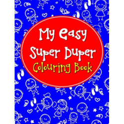 My Easy Super Duper Colouring Book