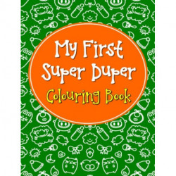 My First Super Duper Colouring Book
