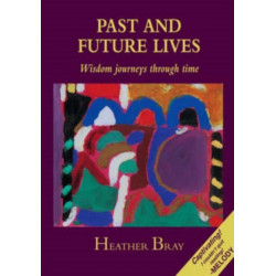 Past & Future Lives: Wisdom Journeys Through Time