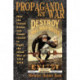 Propaganda for War: How the United States Was Conditioned to Fight the Great War of 1914-1918