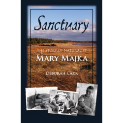 Sanctuary: The Story of Naturalist Mary Majka