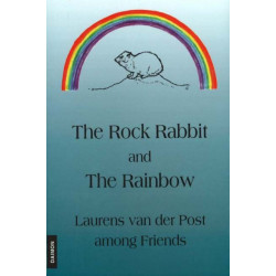 Rock Rabbit & the Rainbow: Laurens van der Post Among Friends