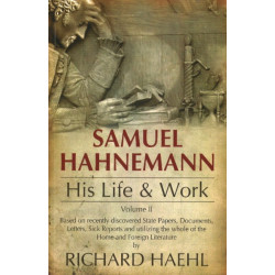 Samuel Hahnemann: His Life & Work -- Volume 2