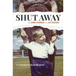 Shut Away: When Down Syndrome Was a Life Sentence
