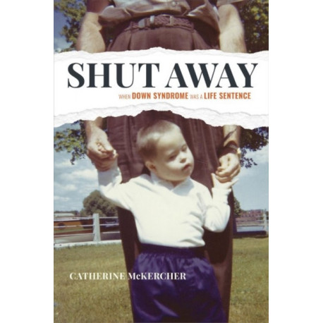 Shut Away: When Down Syndrome Was a Life Sentence