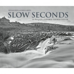 Slow Seconds: The Photography of George Thomas Taylor