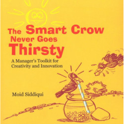 Smart Crow Never Goes Thirsty: A Manager's Toolkit for Creativity & Innovation