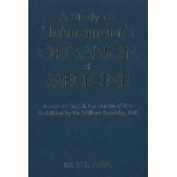 Study of Hanemann's Organon of Medicine: Based on English Translation of the 6th Edition by Dr William Boericke, MD