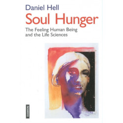 Soul Hunger: The Feeling Human Being & the Life Sciences