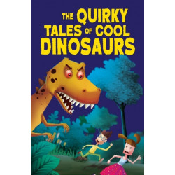 The Quirky Tales of Cool Dinosaurs