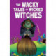 The Wacky Tales of Wicked Witches
