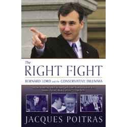 The Right Fight: Bernard Lord and the Conservative Dilemma