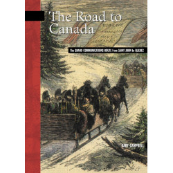 The Road to Canada: The Grand Communications Route from Saint John to Quebec