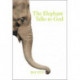 The Elephant Talks to God