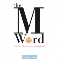 The M Word: Conversations about Motherhood