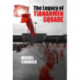 The Legacy of Tiananmen Square