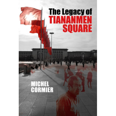 The Legacy of Tiananmen Square