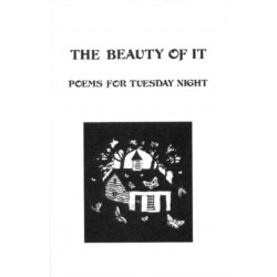 The Beauty of It: Poems for Tuesday Night