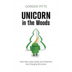 Unicorn in the Woods: How East Coast Geeks and Dreamers Are Changing the Game