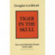 Tiger in The Skull: New and Selected Poems, 1959-1985