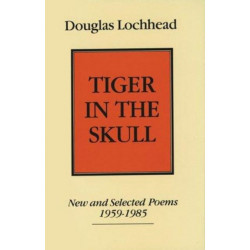 Tiger in The Skull: New and Selected Poems, 1959-1985