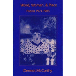Word, Woman and Place: Poems, 1971-1985